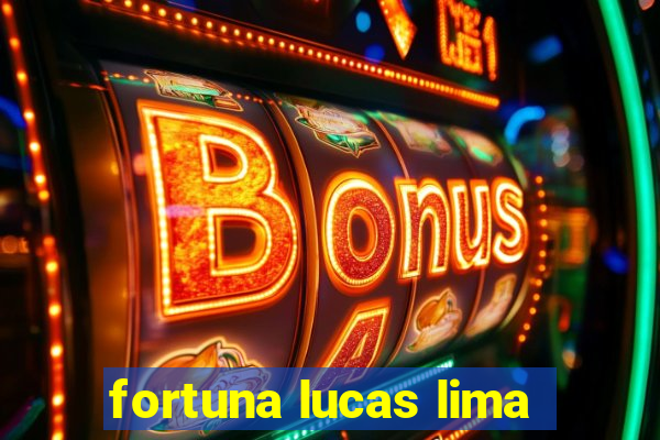 fortuna lucas lima